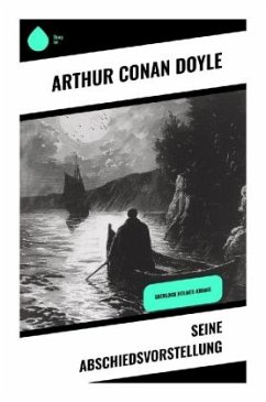 Seine Abschiedsvorstellung - Doyle, Arthur Conan