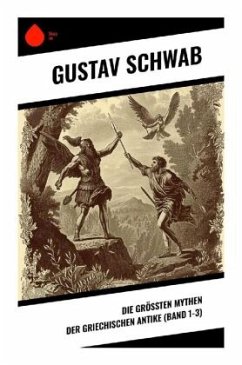 Die größten Mythen der griechischen Antike (Band 1-3) - Schwab, Gustav