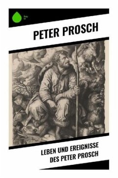 Leben und Ereignisse des Peter Prosch - Prosch, Peter