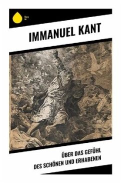Über das Gefühl des Schönen und Erhabenen - Kant, Immanuel