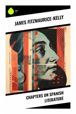 Chapters on Spanish Literature - Fitzmaurice-Kelly, James