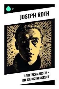 Radetzkymarsch + Die Kapuzinergruft - Roth, Joseph
