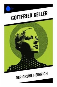 Der Grüne Heinrich - Keller, Gottfried