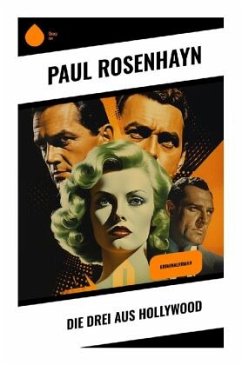 Die drei aus Hollywood - Rosenhayn, Paul