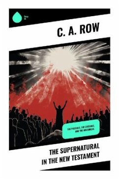 The Supernatural in the New Testament - Row, C. A.