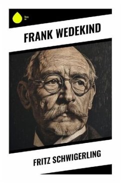 Fritz Schwigerling - Wedekind, Frank
