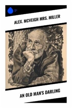 An Old Man's Darling - Miller, Mrs. Alex. McVeigh