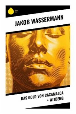 Das Gold von Caxamalca + Witberg - Wassermann, Jakob