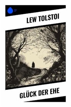 Glück der Ehe - Tolstoi, Lew