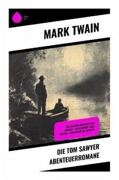 Die Tom Sawyer Abenteuerromane - Twain, Mark