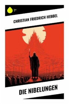 Die Nibelungen - Hebbel, Christian Friedrich