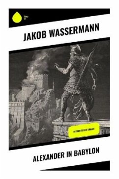 Alexander in Babylon - Wassermann, Jakob