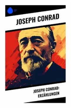 Joseph Conrad: Erzählungen - Conrad, Joseph