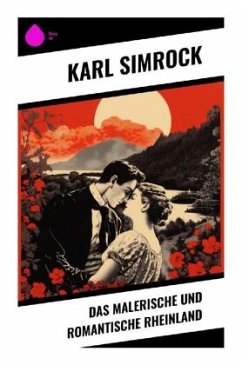 Das malerische und romantische Rheinland - Simrock, Karl