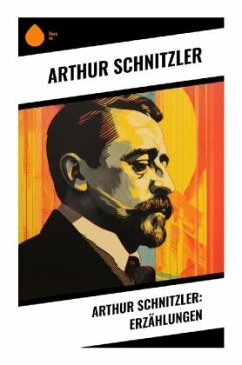 Arthur Schnitzler: Erzählungen - Schnitzler, Arthur