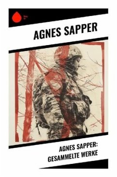 Agnes Sapper: Gesammelte Werke - Sapper, Agnes