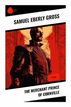 The Merchant Prince of Cornville - Gross, Samuel Eberly