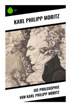 Die Philosophie von Karl Philipp Moritz - Moritz, Karl Philipp