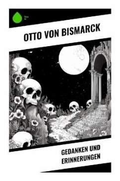 Gedanken und Erinnerungen - Bismarck, Otto von