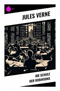 Die Schule der Robinsons - Verne, Jules