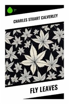 Fly Leaves - Calverley, Charles Stuart