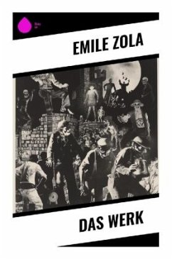 Das Werk - Zola, Emile