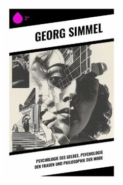 Psychologie des Geldes, Psychologie der Frauen und Philosophie der Mode - Simmel, Georg