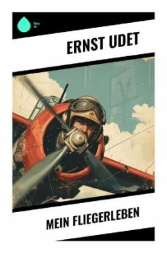 Mein Fliegerleben - Udet, Ernst