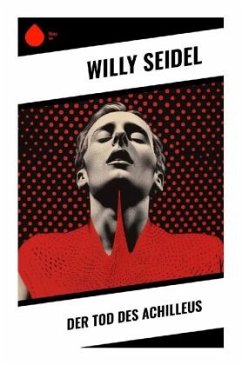 Der Tod des Achilleus - Seidel, Willy