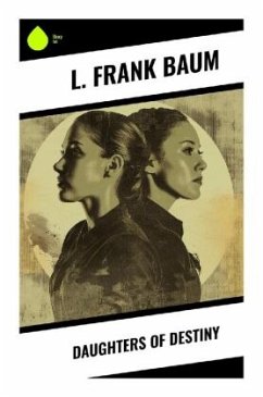 Daughters of Destiny - Baum, L. Frank