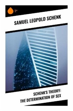 Schenk's Theory: The Determination of Sex - Schenk, Samuel Leopold