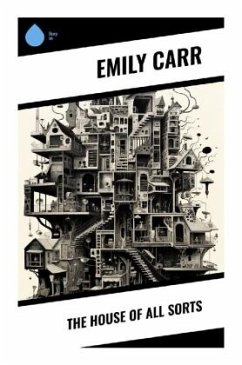 The House of All Sorts - Carr, Emily