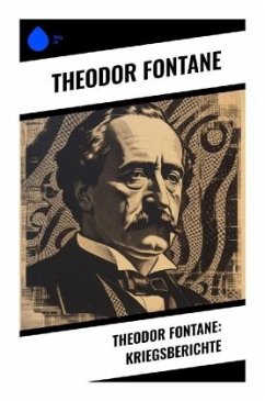 Theodor Fontane: Kriegsberichte - Fontane, Theodor