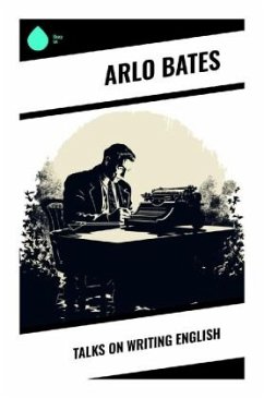Talks on Writing English - Bates, Arlo