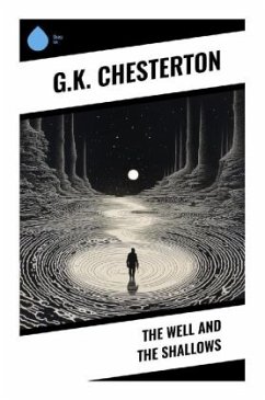 The Well and the Shallows - Chesterton, G.K.