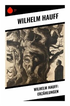 Wilhelm Hauff: Erzählungen - Hauff, Wilhelm