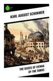 The Sieges of Vienna by the Turks