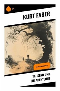 Tausend und ein Abenteuer - Faber, Kurt