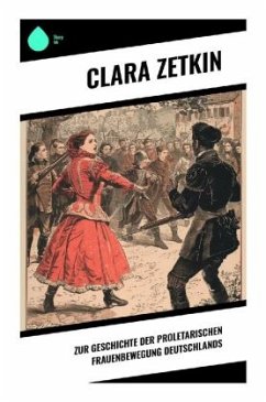 Zur Geschichte der proletarischen Frauenbewegung Deutschlands - Zetkin, Clara