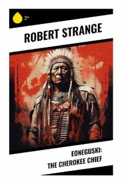 Eoneguski: The Cherokee Chief - Strange, Robert