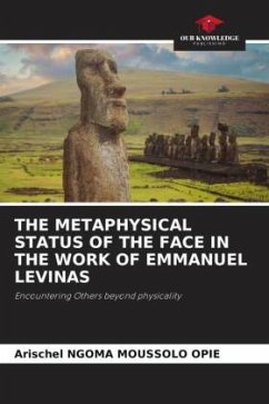 THE METAPHYSICAL STATUS OF THE FACE IN THE WORK OF EMMANUEL LEVINAS - NGOMA MOUSSOLO OPIE, Arischel