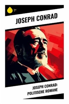 Joseph Conrad: Politische Romane - Conrad, Joseph
