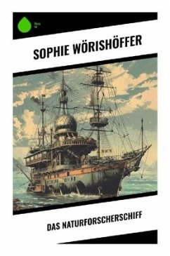 Das Naturforscherschiff - Wörishöffer, Sophie