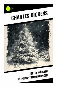 Die schönsten Weihnachtserzählungen - Dickens, Charles