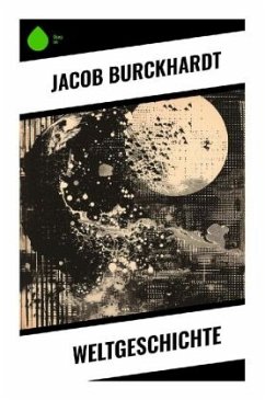 Weltgeschichte - Burckhardt, Jacob