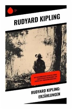 Rudyard Kipling: Erzählungen - Kipling, Rudyard