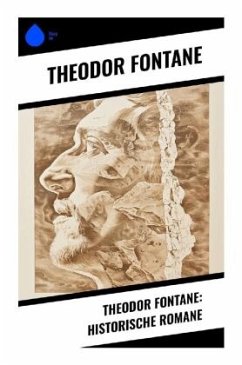 Theodor Fontane: Historische Romane - Fontane, Theodor