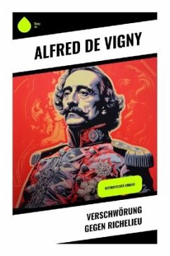 Verschwörung gegen Richelieu - Vigny, Alfred de