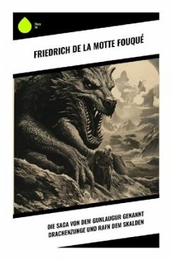 Die Saga von dem Gunlaugur genannt Drachenzunge und Rafn dem Skalden - de la Fouqué, Friedrich Motte