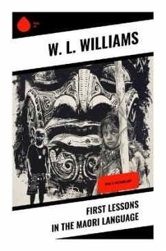 First Lessons in the Maori Language - Williams, W. L.